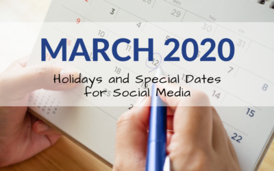 March 2020 Holiday and Special Dates for Social Media